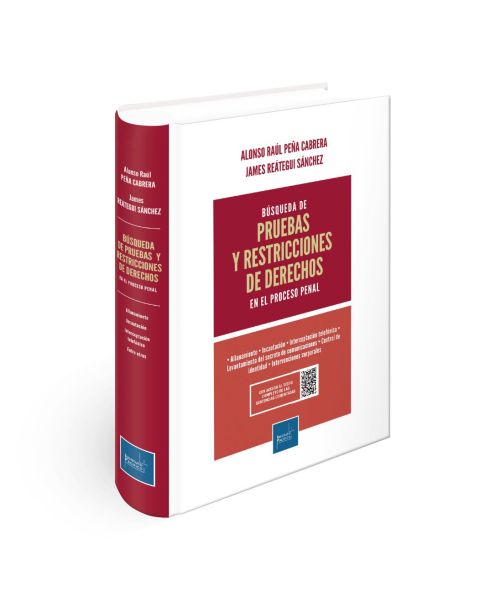 Búsqueda de Pruebas Y Restricciones de Derechos en el Proceso Penal, Alonso Raúl Peña Cabrera , James Reátegui Sánchez, Instituto Pacífico, Allanamiento, Incautación, Interceptación telefónica, Levantamiento del secreto de comunicaciones