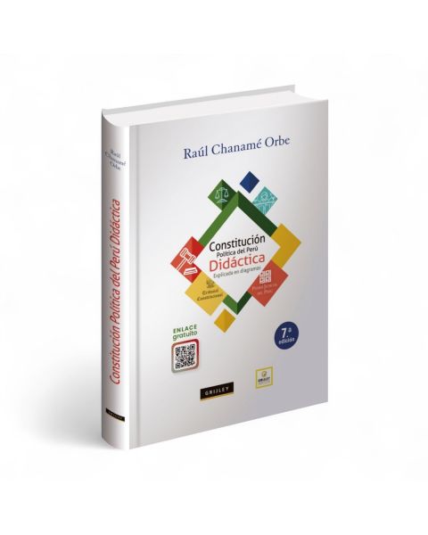 Constitución política del Perú didáctica, explicada en diagramas, séptima edición 2025, Raúl Chanamé Orbe, Grijley