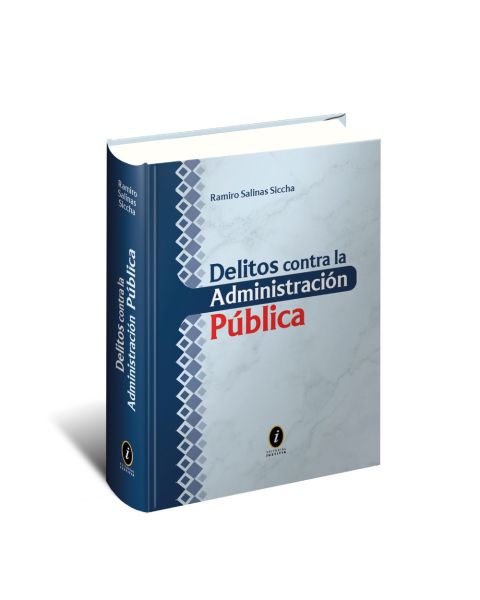 Delitos contra la Administración Pública, Ramiro Salinas Siccha, Editorial Iustitia