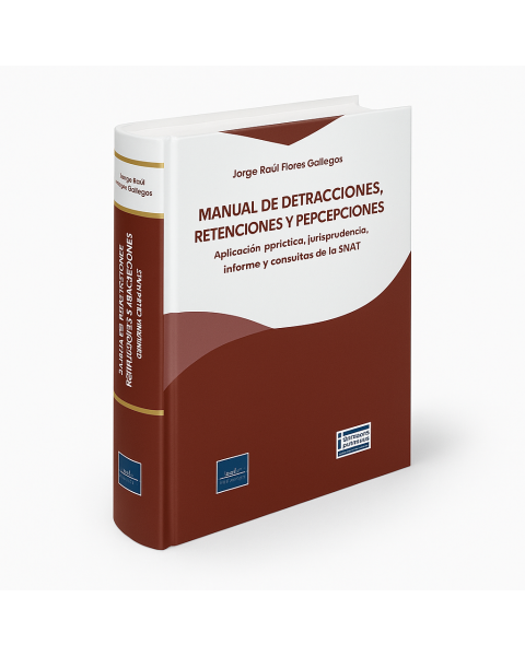 Manual de Detracciones, Retenciones Y Percepciones - Aplicación Práctica, Jurisprudencia, Informe y Consultas de la SUNAT, Jorge Raúl Flores Gallegos, Instituto Pacífico
