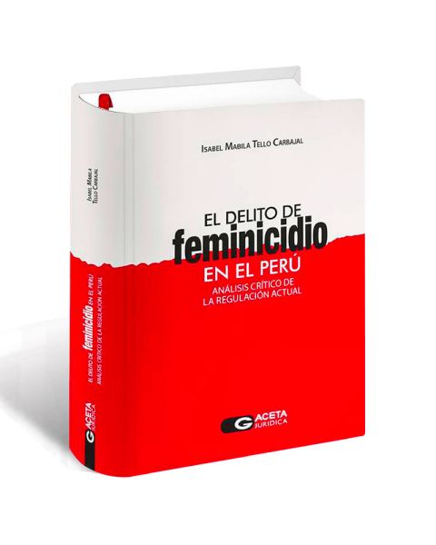 Libro El Delito de Feminicidio en el Perú. Análisis Crítico de la Regulación Actual | Isabel Mabila Tello Carbajal

