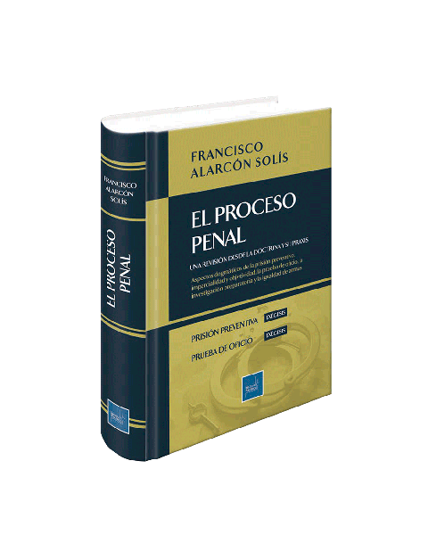 El Proceso Penal | Aspectos dogmáticos de la prisión preventiva, imparcialidad y objetividad, la prueba de oﬁcio, la investigación preparatoria y la igualdad de armas | Una Revisión Desde La Doctrina y su Praxis
Exégesis Prisión Preventiva
Exégesis Prue