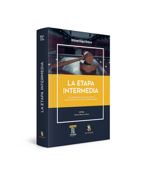 Libro La Etapa Intermedia - Una mirada crítica y propositiva sobre la etapa intermedia en el sistema acusatorio peruano, Wilfredo Roque Ventura, universo.pe