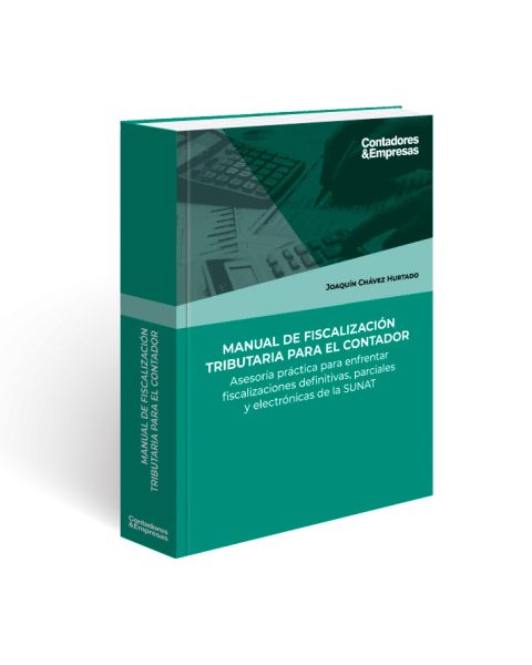 Manual de Fiscalización Tributaria para El Contador, Asesoría práctica para enfrentar fiscalizaciones definitivas, parciales y electrónicas de la SUNAT, Joaquín Chávez Hurtado, Gaceta Jurídica