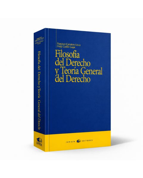 Libro Filosofía del derecho y teoría general del derecho, Francisco Carruitero Lecca, Fredy Castillo Luque