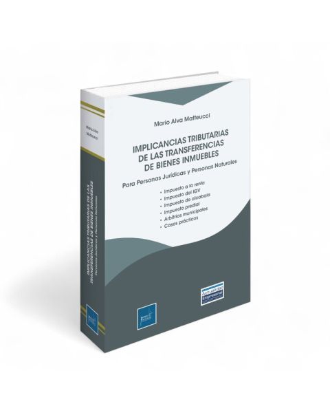 Implicancias Tributarias de las Transferencias de Bienes Inmuebles: Personas Jurídicas y Personas Naturales, Mario Alva Matteucci, Instituto Pacífico 
