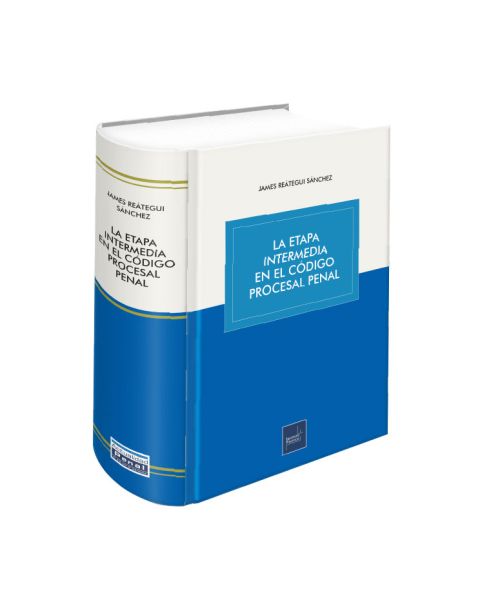 Libro la etapa intermedia el el código procesal penal | James Reátegui Sánchez