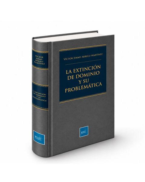 La Extinción de Dominio y su Problemática, Víctor Jimmy Arbulú Martínez