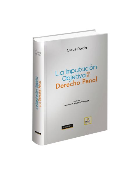 Libro la Imputación Objetiva en el Derecho Penal, claus roxin, Grijley