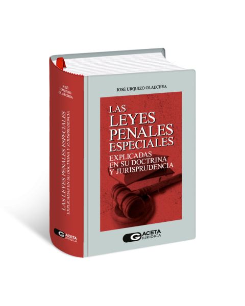 Libro Las Leyes Penales Especiales Explicadas en su Doctrina y Jurisprudencia, José Urquizo Olaechea