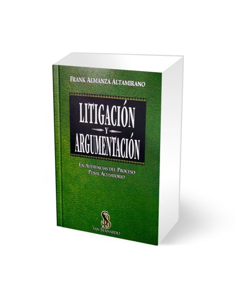 Litigación y Argumentación en audiencias del proceso penal acusatorio