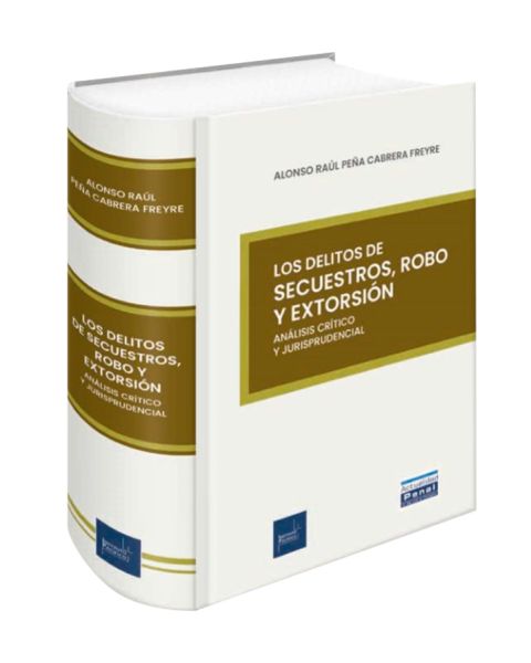 libro Los Delitos de Secuestros, Robo y Extorsión
Análisis Crítico y Jurisprudencial | Alonso Raúl Peña Cabrera Freyre
