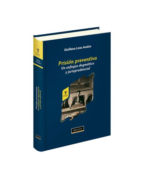Prisión Preventiva Un enfoque Dogmático y Jurisprudencial