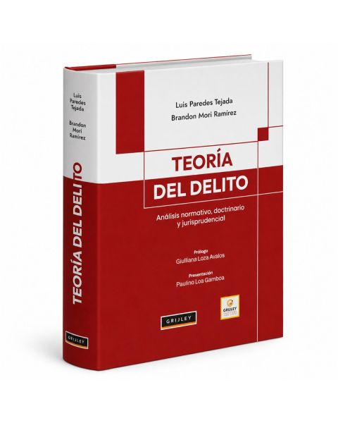 Teoría del Delito:
Análisis Normativo, Doctrinario y Jurisprudencial, Luis Paredes Tejada y Brandon Mori Ramírez