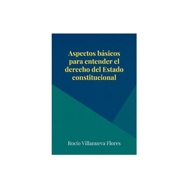 Aspectos Básicos para Entender el Derecho del Estado Constitucional