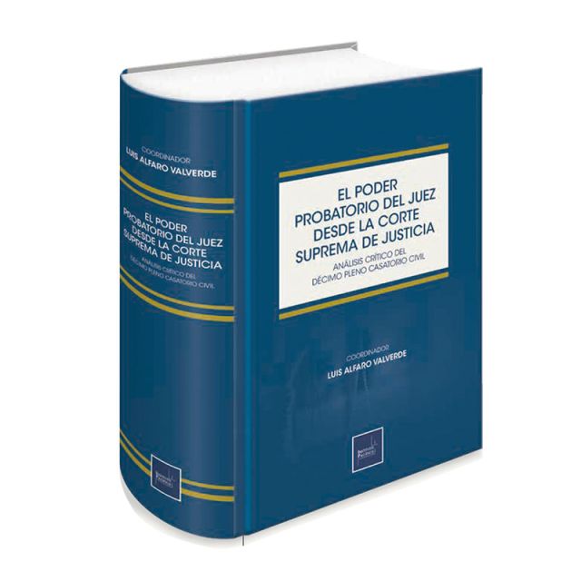 Libro El Poder Probatorio del Juez Desde la Corte Suprema de Justicia. Análisis Crítico del Décimo Pleno Casatorio Civil
