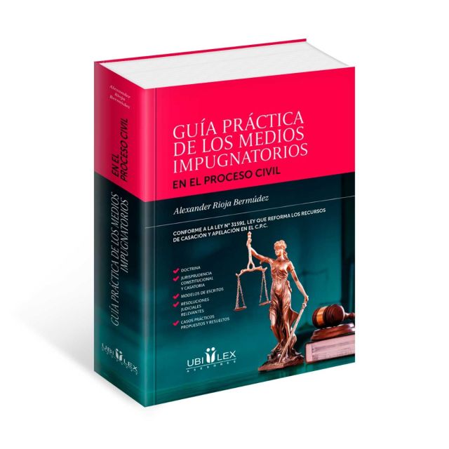 libro Guía Práctica de los Medios Impugnatorios en el Proceso Civil | Alexander Rioja Bermúdez