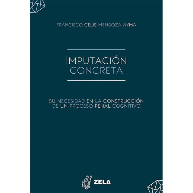 Libro Imputación Concreta, Su Necesidad en la Construcción de un Proceso Penal Cognitivo | Francisco Celis Mendoza Ayma