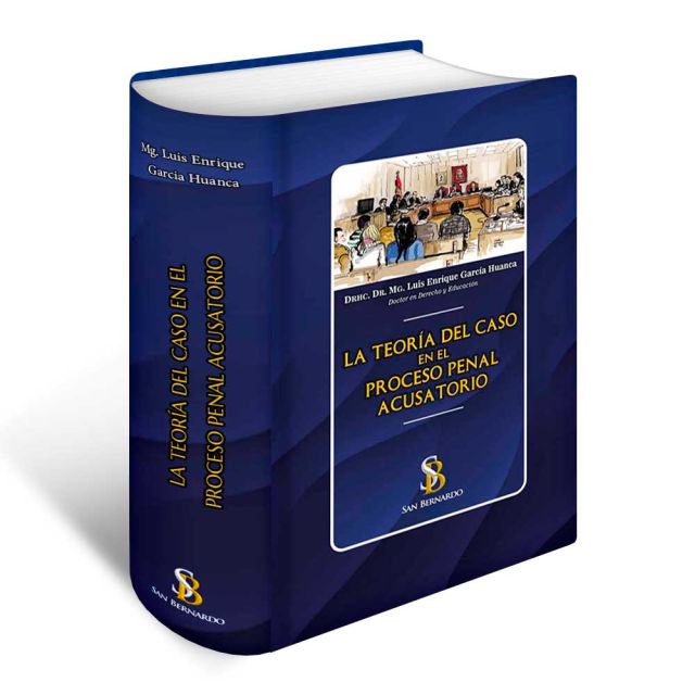 Libro La Teoría del Caso en el Proceso Penal Acusatorio | Luis Enrique García Huanca | San Bernardo 