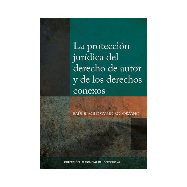 La Protección Jurídica del Derecho de Autor y de los Derechos Conexos