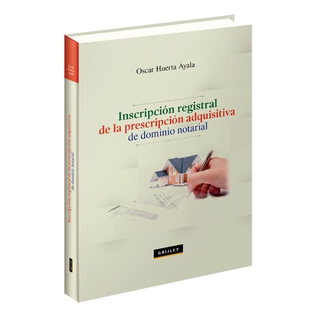 Libro Inscripción registral de la prescripción adquisitiva de dominio notarial |Oscar Huerta Ayala | Grijley