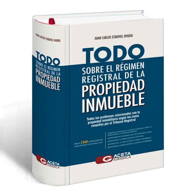 Libro Todo sobre el Régimen Registral de la Propiedad Inmueble | Juan Carlos Esquivel Oviedo 