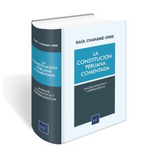La Constitución Peruana Comentada, 2025 Análisis dogmático y jurisprudencial, Raúl Chanamé Orbe, 	Instituto Pacífico