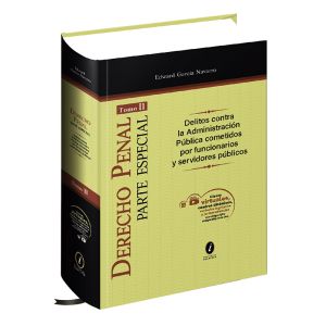 Libro Delitos contra la Administración Pública Cometidos por Funcionarios y Servidores Públicos | DERECHO PENAL PARTE ESPECIAL TOMO II | Edward García Navarro | 2022
