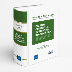 Delitos Contra la Seguridad Informática, Ricardo N. Elías Puelles Profesor en la Pontificia Universidad Católica del Perú, Instituto Pacífico 
