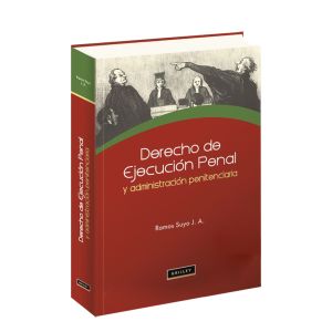 Libro Derecho de Ejecución Penal y Administración Penitenciaria | Juan Abraham Ramos Suyo 
