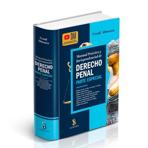 Libro Manual Práctico y Jurisprudencial de Derecho Penal Parte Especial, Frank Almanza Altamirano, Delitos contra la vida el cuerpo y la salud Delitos patrimoniales, Delitos contra la fe pública , Delitos contra la Administración Pública colusión y negoci