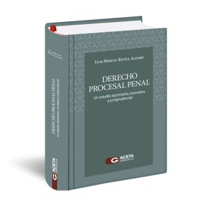 Libro Derecho Procesal Penal | Un estudio doctrinario, normativo y jurisprudencial | Luis Miguel Reyna Alfaro