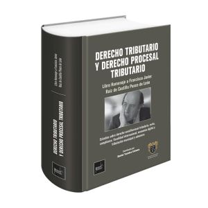 LIbro Derecho Tributario Y Derecho Procesal Tributario | Libro Homenaje a Francisco Javier Ruiz de Castilla Ponce de León | Daniel Yacolca Estares