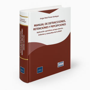 Manual de Detracciones, Retenciones Y Percepciones - Aplicación Práctica, Jurisprudencia, Informe y Consultas de la SUNAT, Jorge Raúl Flores Gallegos, Instituto Pacífico