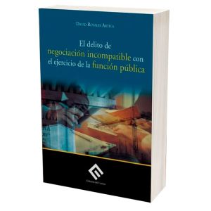LIbro El delito de negociación incompatible con el ejercicio de la función pública | David Rosales Artica