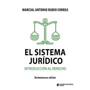 Libro El sistema jurídico introducción al derecho decimo tercera edición, Marcial Antonio Rubio Correa, décimo tercera edición, fondo editorial pucp