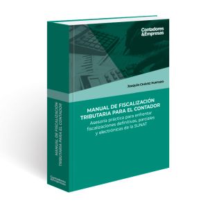 Manual de Fiscalización Tributaria para El Contador, Asesoría práctica para enfrentar fiscalizaciones definitivas, parciales y electrónicas de la SUNAT, Joaquín Chávez Hurtado, Gaceta Jurídica