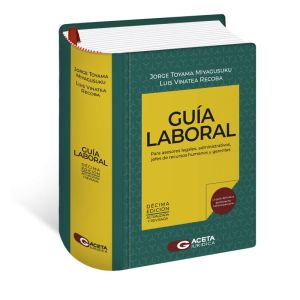 Libro Guía Laboral 2023 | Para Asesores Legales, Administrativos, Jefes de Recursos Humanos y Gerentes |  Jorge Toyama Miyagusuku y Luis Vinatea Recoba