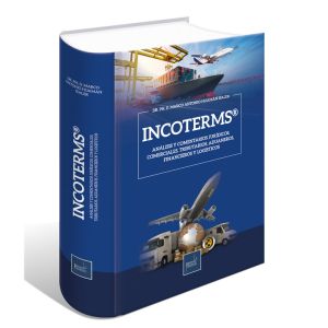 Libro INCOTERMS 2022| Análisis y Comentarios Jurídicos, Comerciales, Tributarios, Aduaneros, Financieros y Logísticos | DR. PH. D. Marco Antonio Huamán Sialer