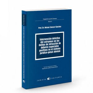 Intervención Delictiva del Extraneus en los Delitos de Infracción de Deberes Especiales Positivos en el Sistema Jurídico-Penal Alemán, Nelson Salazar Sánchez