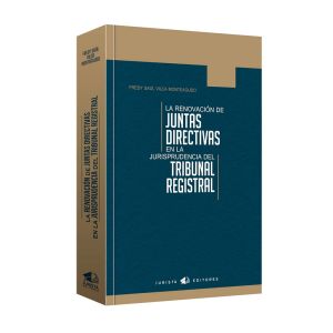 Libro La Renovación de Juntas Directivas en la Jurisprudencia del Tribunal Registral, Fredy Saul Vilca Monteagudo, Jurista Editores