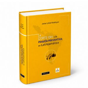 Libro La Corte IDH y la prisión preventiva en Latinoamérica, Javier Llobet Rodríguez