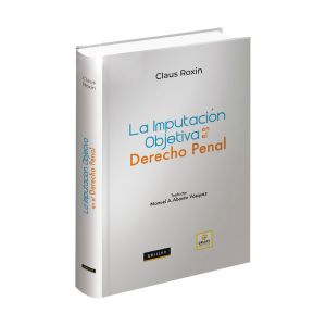 Libro la Imputación Objetiva en el Derecho Penal, claus roxin, Grijley