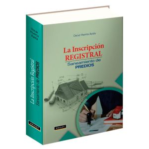 Libro la inscripción registral saneamientos de predios 2021 | Oscar Huerta Ayala