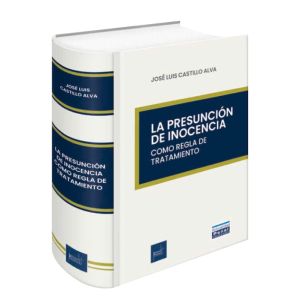 La Presunción de Inocencia Como Regla de Tratamiento | José Luis Castillo Alva
