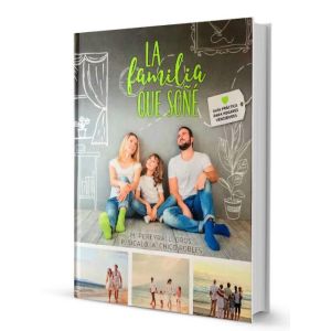 Libro la familia que soñé. Guía práctica para hogares vencedores | M. Preyra, L. Oros, P. Sicalo, A. Chico Robles | Editorial ACES