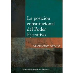 La Posición Constitucional del Poder Ejecutivo