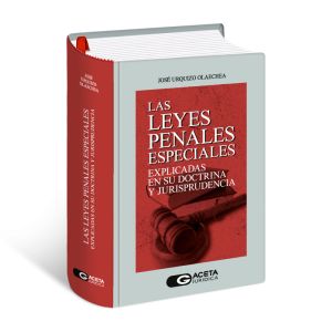 Libro Las Leyes Penales Especiales Explicadas en su Doctrina y Jurisprudencia, José Urquizo Olaechea