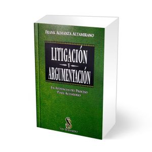Litigación y Argumentación en audiencias del proceso penal acusatorio