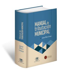 Libro Manual de Tributación Municipal | Javier Alfaro Limaya